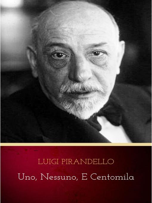Title details for Uno, nessuno, e centomila by Luigi Pirandello - Available